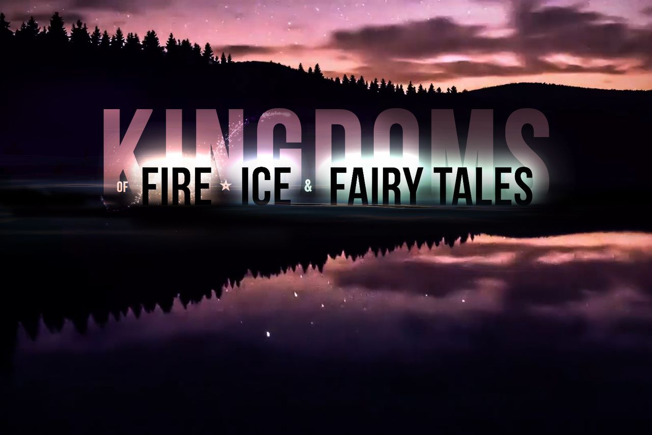 Kingdoms of Fire, Ice and Fairytales