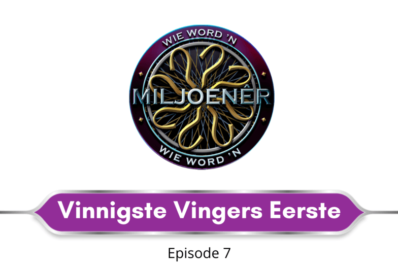 Vinnigste vingers eerste (episode 7) – Wie word 'n miljoenêr?