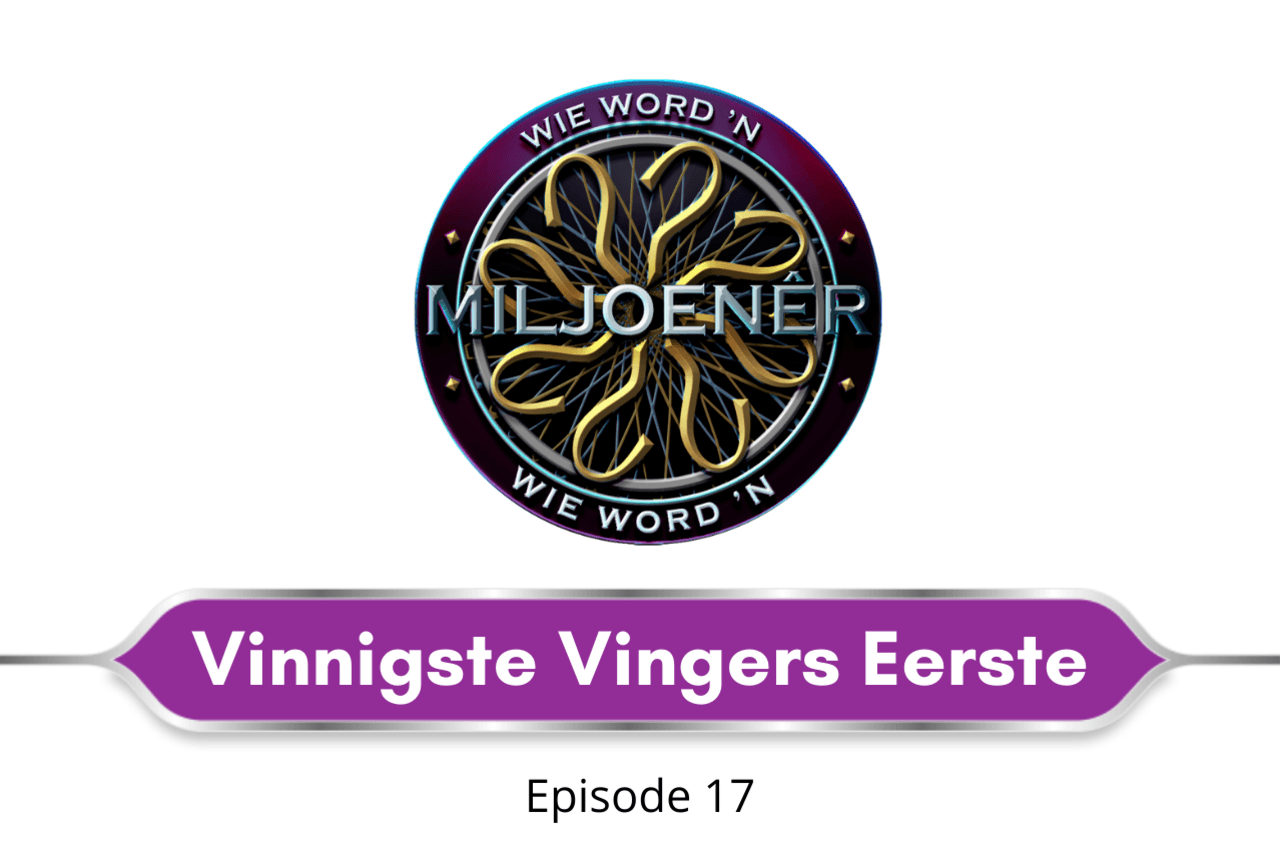 Vinnigste vingers eerste (episode 17) – Wie word 'n miljoenêr?